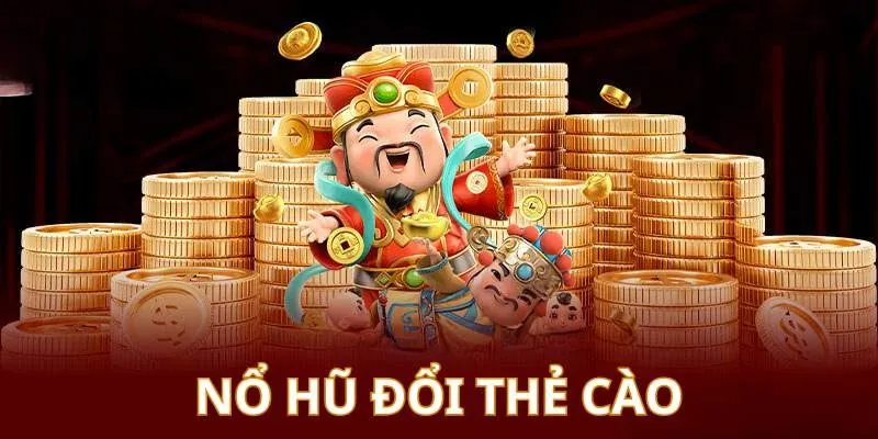Nổ hũ đổi thẻ là gì?